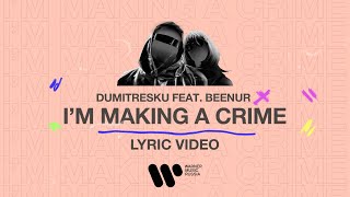 Dumitresku - I'm Making A Crime (feat. Beenur)