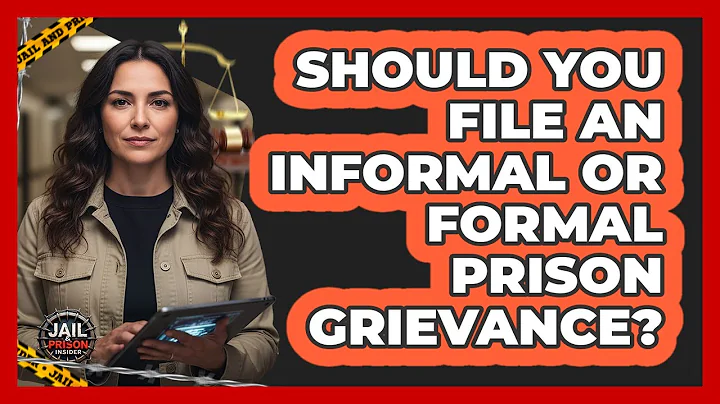 Should You File An Informal Or Formal Prison Grievance? - Jail & Prison Insider