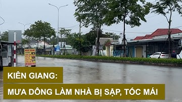 Kiên Giang: Mưa dông làm 34 căn nhà bị sập, tốc mái | MIỀN TÂY HÔM NAY - TRƯA 18/7/2024