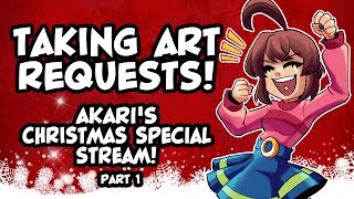 TAKING ART REQUESTS! -  Akari's Christmas Special Streamz (Part 1)