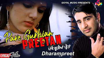 Dharampreet - Pa Ke Gurhian Preetan - Lyrical Video - Goyal Music - Punjabi Sad Song