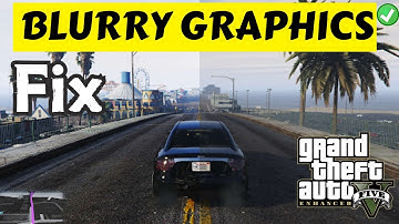 GTA V Enhanced blurry graphics Fix