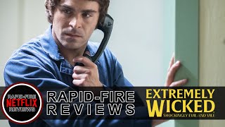 EXTREMELY WICKED, SHOCKINGLY EVIL AND VILE (2019) - Rapid-Fire Reviews