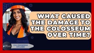What Caused The Damage To The Colosseum Over Time? - Civil Engineering Explained