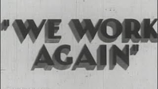 New Deal:  We Work Again - 1930's