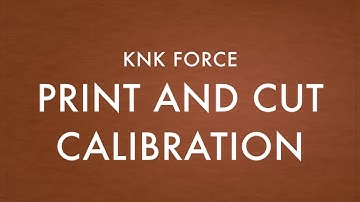 Print and Cut Calibration - KNK Force