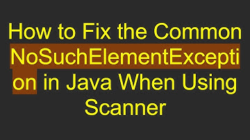 How to Fix the Common NoSuchElementException in Java When Using Scanner