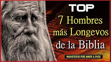 ¿Quién fue la persona más longeva de la Biblia?