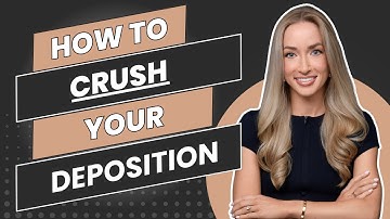 HOW TO CRUSH YOUR DEPOSITION (Top Strategies to a Great Deposition for Your Civil Case!)