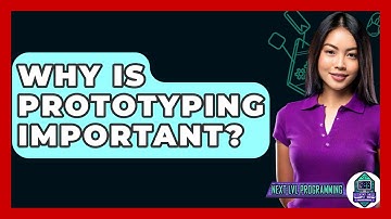 Why Is Prototyping Important? - Next LVL Programming