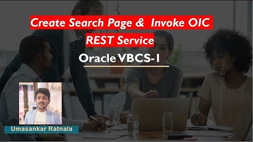 ORACLE VBCS Session-01-Create Search Page &  Invoke OIC REST Service