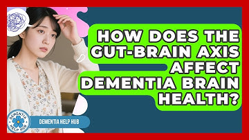 How Does The Gut-brain Axis Affect Dementia Brain Health? - Test
