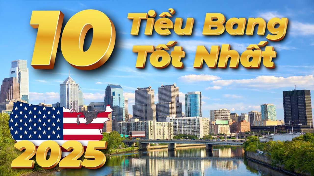10 Tiểu Bang Tốt Nhất USA 2025 - [Cuộc Sống Ở Mỹ]