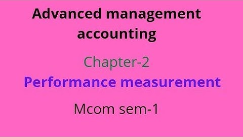 Advanced management accounting/performance measurement/chapter 2/mcom/explained in malayalam