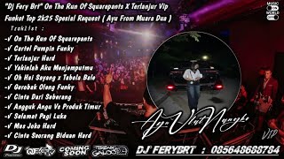 Download Lagu DJ FERY BRT 🎼 ON THE RUN OF SQUAREPANTS ( VIP ) SPECIAL REQUEST AYU ULET NANGKO TILLDROP 2025 MP3