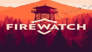 Into The Thick of it: Firewatch Part 1