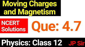 Physics Class 12 Question 4.7 Chapter 4 Moving Charges and Magnetism | JP Sir NCERT Solutions