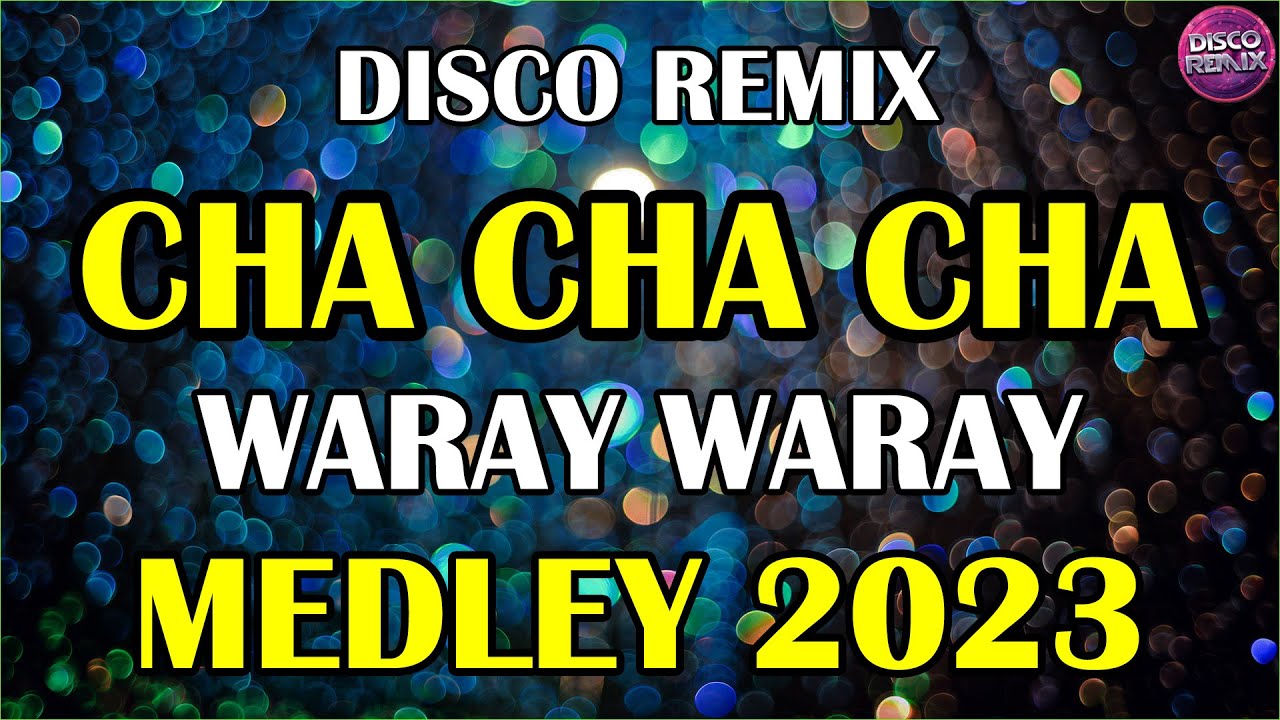 BEST MIX CHA CHA CHA 2023 💚 CHA CHA CHA REMIX 2022 2023 🌟 WARAY WARAY
