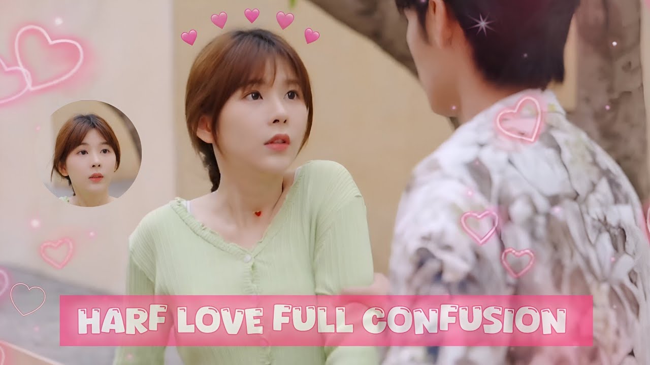 Half Love Full Confusion 😉 Love Story Chinese drama hindi
