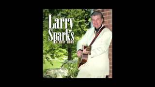 Video thumbnail of "Larry Sparks - "Back Road""