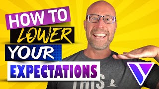 How to Lower Your Expectations of Yourself and Others