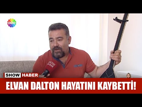 Elvan Dalton hayatını kaybetti!