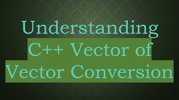 Understanding C++ Vector of Vector Conversion