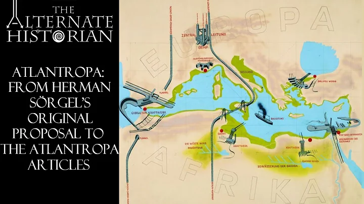 Atlantropa: From Herman Srgel's Original Proposal ...