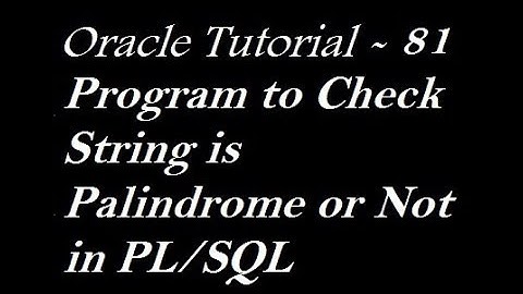 Program to Check String is Palindrome or Not in PL/SQL