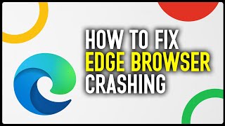 How To Fix Microsoft Edge Browser Crashing