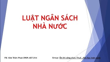 Luật Ngân sách nhà nước số 83/2015/QH13 ôn thi KBNN - Buổi 1