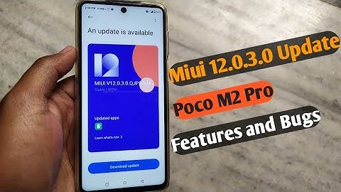 Poco M2 Pro Miui 12.0.3.0 update| Features and bugs| New security patch ..