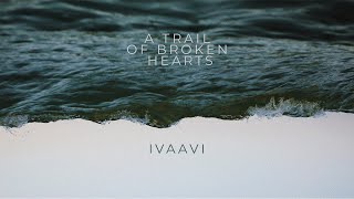 A Trail of Broken Hearts — IVAAVI | Free Background Music | Audio Library Release