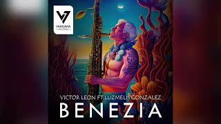 Victor Leon - Benezia Feat Luzmelis Gonzalez 