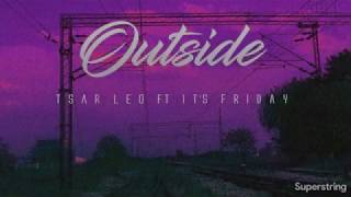 Tsar Leo - Outside ft ItsFriday (Lyric Video)
