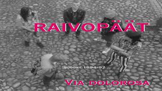 Video thumbnail of "RAIVOPÄÄT - VIA DOLOROSA"