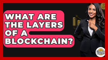 What Are The Layers Of A Blockchain? - CryptoBasics360.com