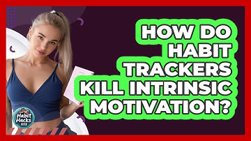How Do Habit Trackers Kill Intrinsic Motivation? - Habit Hacks Hub