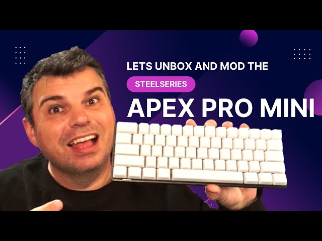 Unboxing and Modding the Steelseries APEX PRO MINI Keyboard 