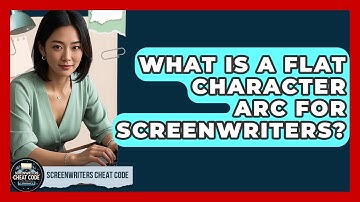 What Is A Flat Character Arc For Screenwriters? - Screenwriter