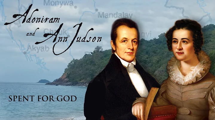 Adoniram and Ann Judson: Spent For God (2018) | Fu...