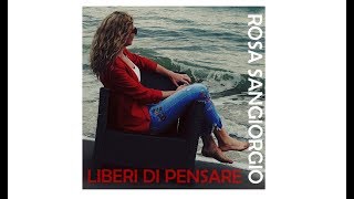 Rosa Sangiorgio - Liberi di Pensare - video ufficiale