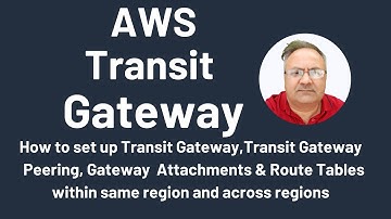 How to set up AWS Transit Gateway, Gateway Attachments, VPC Route Tables, & TGW peering btw regions