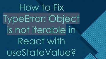 How to Fix TypeError: Object is not iterable in React with useStateValue?