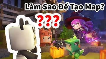 [Mini World] Những Điều Cơ Bản Cần Biết Để Tạo 1 "Con" Map Cộng Đồng
