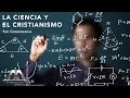 LA CIENCIA Y EL CRISTIANISMO