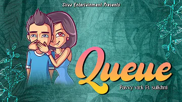 Queue (Official Song) Pavvy Virk | Sulakhni Kaur | Sirra Entertainment | New Punjabi Song 2022