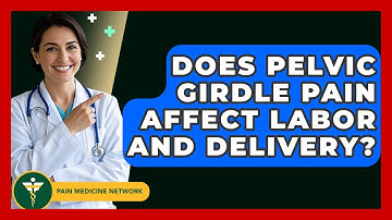 Does Pelvic Girdle Pain Affect Labor And Delivery? - Pain Medicine Network