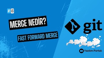 Merge Nedir?  - Fast Forward Merge