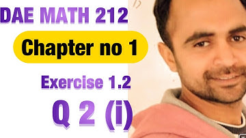 DAE MATH 212 | Chapter no 1 | Exercise 1.2 Q 2(i)